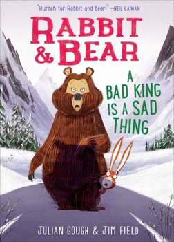 Hardcover Rabbit & Bear: A Bad King Is a Sad Thing Book