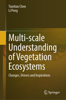 Hardcover Multi-Scale Understanding of Vegetation Ecosystems: Changes, Drivers and Inspirations Book