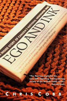 Hardcover Ego and Ink: The Inside Story of Canada's National Newspaper War Book