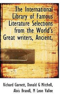 Paperback The International Library of Famous Literature Selections from the World's Great Writers, Ancient, Book