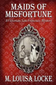 Paperback Maids of Misfortune: A Victorian San Francisco Mystery Book