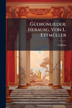 Paperback Gûdrûnlieder, Herausg. Von L. Ettmüller Book