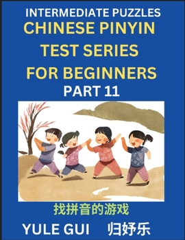 Paperback Intermediate Chinese Pinyin Test Series (Part 11) - Test Your Simplified Mandarin Chinese Character Reading Skills with Simple Puzzles, HSK All Levels [Chinese] Book