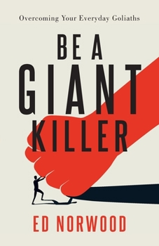 Paperback Be A Giant Killer: Overcoming Your Everyday Goliaths Book