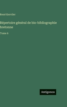 Répertoire général de bio-bibliographie bretonne: Tome 6 (French Edition)