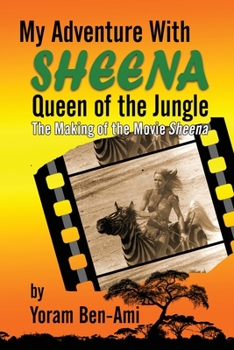 Paperback My Adventure With Sheena, Queen of the Jungle: The Making of the Movie Sheena Book