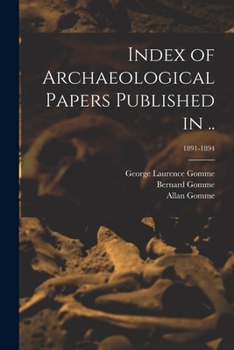 Paperback Index of Archaeological Papers Published in ..; 1891-1894 Book