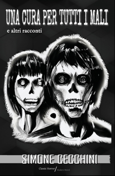Una cura per tutti i mali: Dodici racconti che oscillano tra horror e weird (Italian Edition)