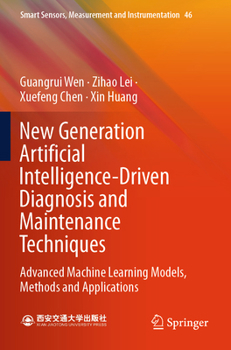 Paperback New Generation Artificial Intelligence-Driven Diagnosis and Maintenance Techniques: Advanced Machine Learning Models, Methods and Applications Book