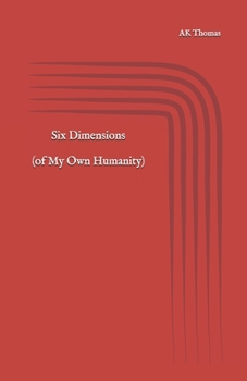Paperback Six Dimensions (of My Own Humanity) Book