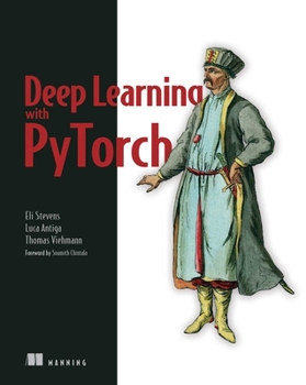 Paperback Deep Learning with Pytorch: Build, Train, and Tune Neural Networks Using Python Tools Book