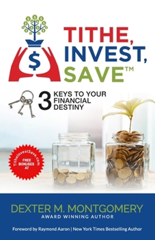 Paperback Tithe, Invest, Save: 3 Keys to Your Financial Destiny Book