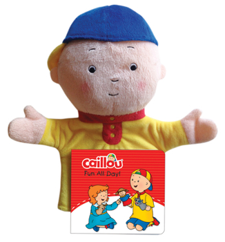 Board book Caillou: My First Hand Puppet Book: Fun All Day! [With Plush] Book