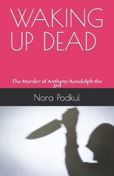 Paperback WAKING UP DEAD: The Murder of Anthony Randolph the 3rd Book