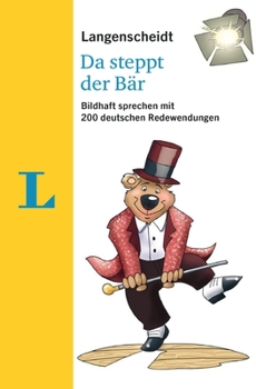 Paperback Langenscheidt Da Steppt Der Baer ? " 200 German Idioms (German Edition) [German] Book