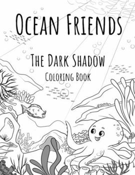 Paperback Ocean Friends - The Dark Shadow: Coloring Book (Planet Palz) Book