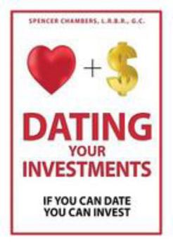 Paperback Dating Your Investments: If You Can Date, You Can Invest Book