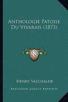 Paperback Anthologie Patoise Du Vivarais (1873) [French] Book