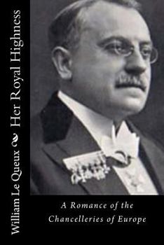 Her Royal Highness: A Romance of the Chancelleries of Europe
