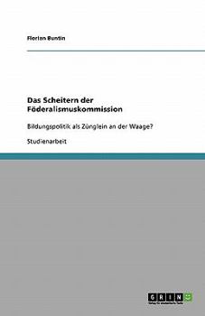 Paperback Das Scheitern der Föderalismuskommission: Bildungspolitik als Zünglein an der Waage? [German] Book