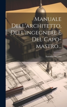 Hardcover Manuale Dell'architetto, Dell'ingegnere E Del Capo-mastro... [Italian] Book