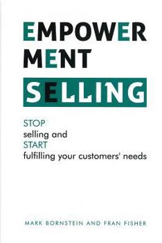 Paperback Empowerment Selling: STOP selling and START fulfilling your customer's needs Book