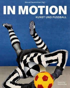 Hardcover In Motion: Kunst Und Fußball [German] Book