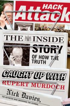 Hardcover Hack Attack: The Inside Story of How the Truth Caught Up with Rupert Murdoch Book