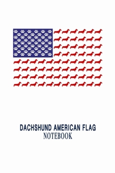 Paperback Dachshund American Flag Notebook: Wiener Lovers Doxies Journal Gift for Sausage Mother Father Kids College Back to school for Journaling Writing Ideas Book