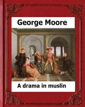 Paperback A Drama in Muslin London(1886) by: George Moore (realistic novel) Book
