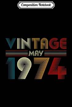 Composition Notebook: Vintage May 1974 45th Gifts Birthday  Journal/Notebook Blank Lined Ruled 6x9 100 Pages