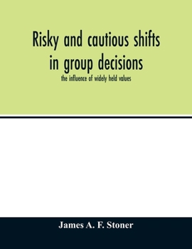 Paperback Risky and cautious shifts in group decisions: the influence of widely held values Book