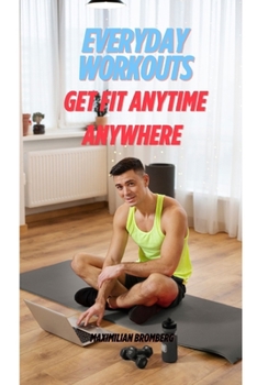 Paperback Everyday Workouts: Get Fit Anytime, Anywhere Book