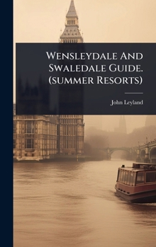 Hardcover Wensleydale And Swaledale Guide. (summer Resorts) Book