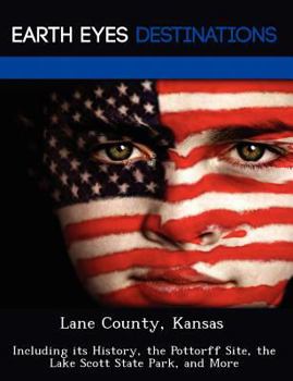 Paperback Lane County, Kansas: Including Its History, the Pottorff Site, the Lake Scott State Park, and More Book