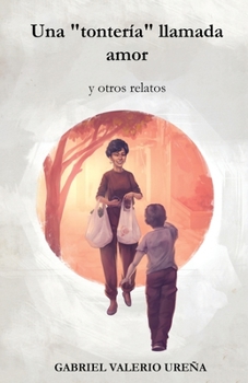 Paperback Una "tontería" llamada amor y otros relatos [Spanish] Book
