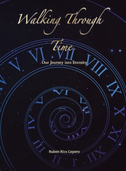 Walking Through Time: Our Journey into Eternity
