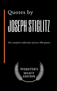 Quotes by Joseph Stiglitz: The complete collection of over 100 quotes