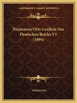 Paperback Neumanns Orts-Lexikon Des Deutschen Reichs V1 (1894) [German] Book