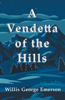 A Vendetta of the Hills (Illustrated Edition)