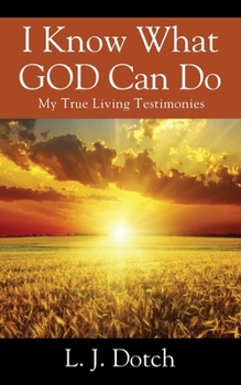 Paperback I Know What GOD Can Do: My True Living Testimonies Book