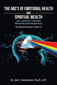 The ABC's of Emotional Health and Spiritual Wealth: Our Journey Towards Meaning and Happiness
