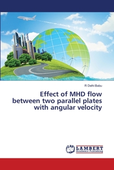 Paperback Effect of MHD flow between two parallel plates with angular velocity Book