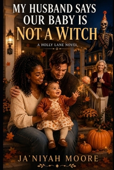 My Husband Says Our Baby Is Not a Witch: A BWWM Baby Romantic Comedy (The Holly Lane Series)