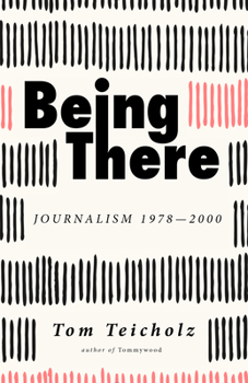Paperback Being There: Journalism 1978-2000 Book