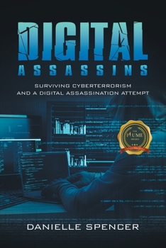 Paperback Digital Assassins: Surviving cyberterrorism and a digital assassination attempt Book