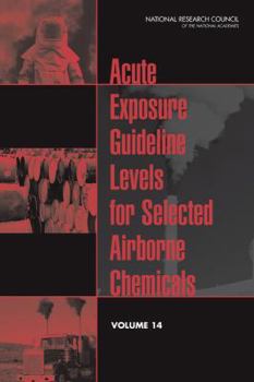 Paperback Acute Exposure Guideline Levels for Selected Airborne Chemicals: Volume 14 Book