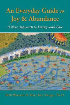Paperback An Everyday Guide to Joy & Abundance: A New Approach to Living with Ease Book