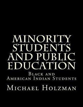 Paperback Minority Students and Public Education: Black and American Indian Students and Public Education Book