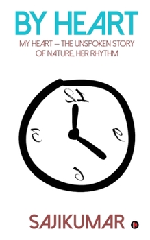 Paperback By Heart: My Heart - the Unspoken Story of Nature, Her Rhythm Book